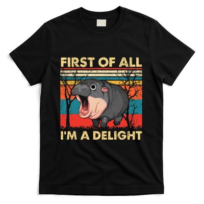 First Of All IM A Delight Funny Moo Deng Hippo Hippopotamus T-Shirt