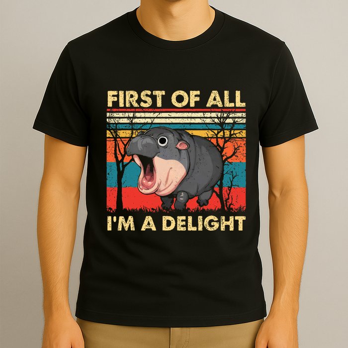 First Of All IM A Delight Funny Moo Deng Hippo Hippopotamus T-Shirt
