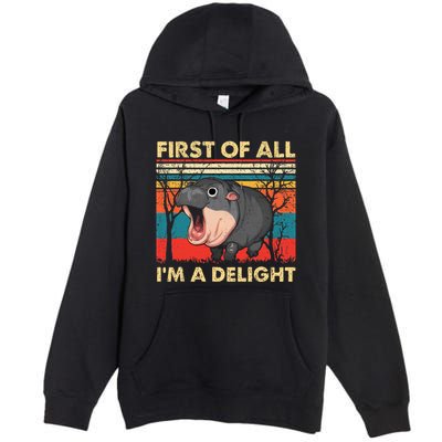 First Of All IM A Delight Funny Moo Deng Hippo Hippopotamus Premium Pullover Hoodie