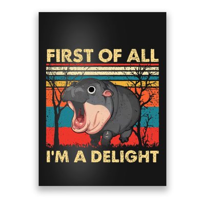 First Of All IM A Delight Funny Moo Deng Hippo Hippopotamus Poster