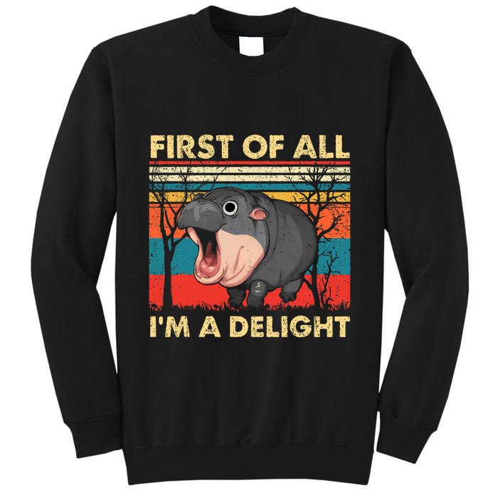First Of All IM A Delight Funny Moo Deng Hippo Hippopotamus Tall Sweatshirt