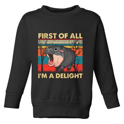 First Of All IM A Delight Funny Moo Deng Hippo Hippopotamus Toddler Sweatshirt