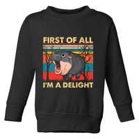 First Of All IM A Delight Funny Moo Deng Hippo Hippopotamus Toddler Sweatshirt
