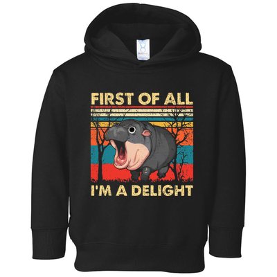 First Of All IM A Delight Funny Moo Deng Hippo Hippopotamus Toddler Hoodie