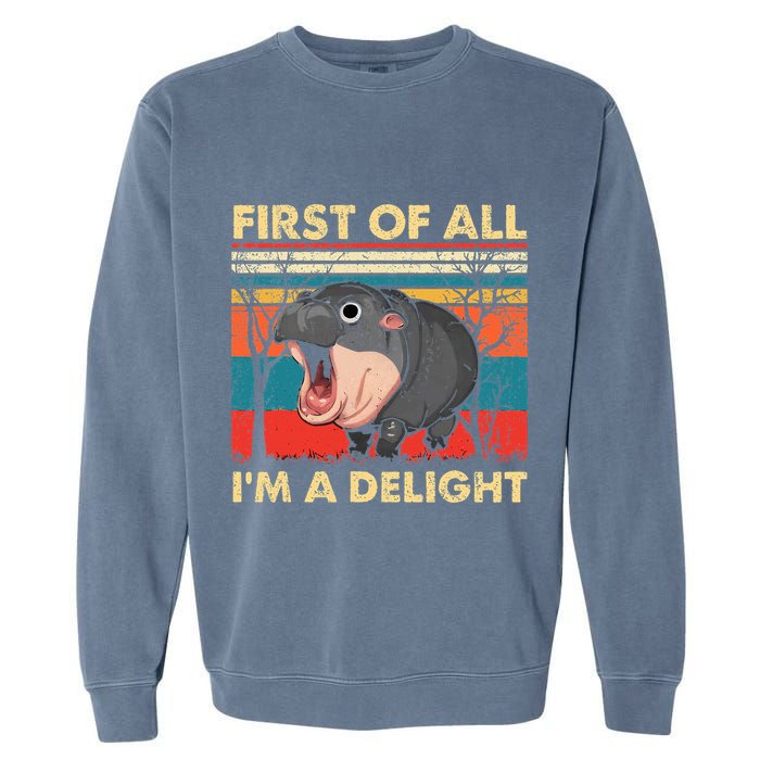 First Of All IM A Delight Funny Moo Deng Hippo Hippopotamus Garment-Dyed Sweatshirt