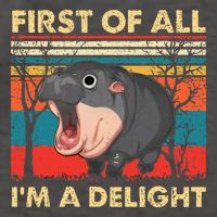First Of All IM A Delight Funny Moo Deng Hippo Hippopotamus Vector Backpack
