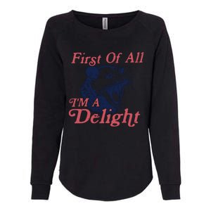 First Of All IM A Delight Funny Women Cute Raccoon Womens California Wash Sweatshirt