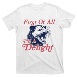 First Of All IM A Delight Funny Women Cute Raccoon T-Shirt