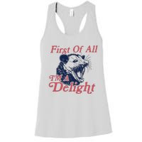 First Of All IM A Delight Funny Women Cute Raccoon Women's Racerback Tank