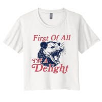 First Of All IM A Delight Funny Women Cute Raccoon Women's Crop Top Tee