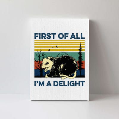 First Of All IM A Delight Possum Canvas