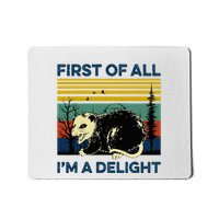 First Of All IM A Delight Possum Mousepad