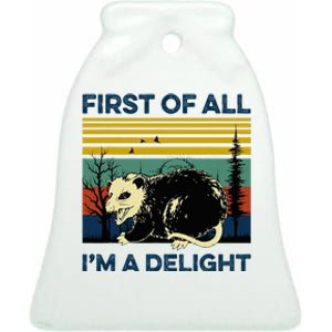 First Of All IM A Delight Possum Ceramic Bell Ornament