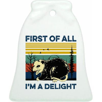 First Of All IM A Delight Possum Ceramic Bell Ornament