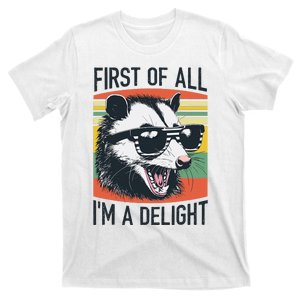 First Of All IM A Delight Funny Screaming Opossum Possum T-Shirt