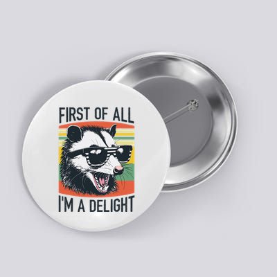First Of All IM A Delight Funny Screaming Opossum Possum Button