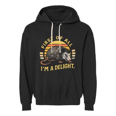 First Of All IM A Delight Sarcastic Angry Opossum Possum Garment-Dyed Fleece Hoodie