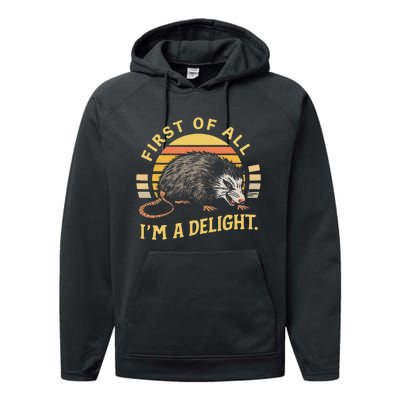 First Of All IM A Delight Sarcastic Angry Opossum Possum Performance Fleece Hoodie