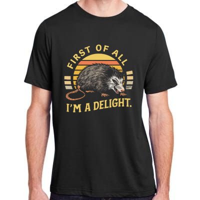 First Of All IM A Delight Sarcastic Angry Opossum Possum Adult ChromaSoft Performance T-Shirt