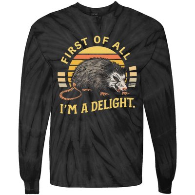 First Of All IM A Delight Sarcastic Angry Opossum Possum Tie-Dye Long Sleeve Shirt