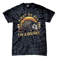 First Of All IM A Delight Sarcastic Angry Opossum Possum Tie-Dye T-Shirt