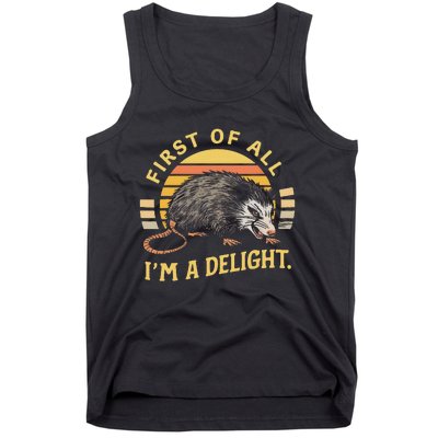 First Of All IM A Delight Sarcastic Angry Opossum Possum Tank Top