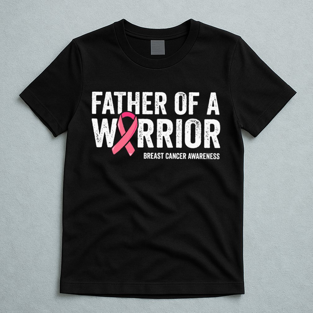 Father Of A Warrior Father Breast Cancer Dad T-Shirt