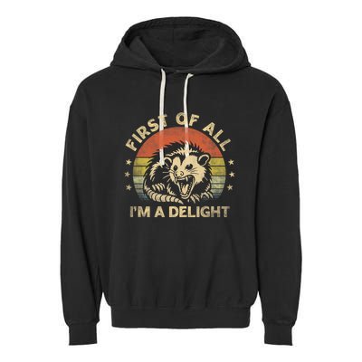 First Of All IM A Delight Sarcastic Angry Opossum Lover Garment-Dyed Fleece Hoodie