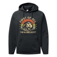 First Of All IM A Delight Sarcastic Angry Opossum Lover Performance Fleece Hoodie