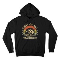 First Of All IM A Delight Sarcastic Angry Opossum Lover Hoodie