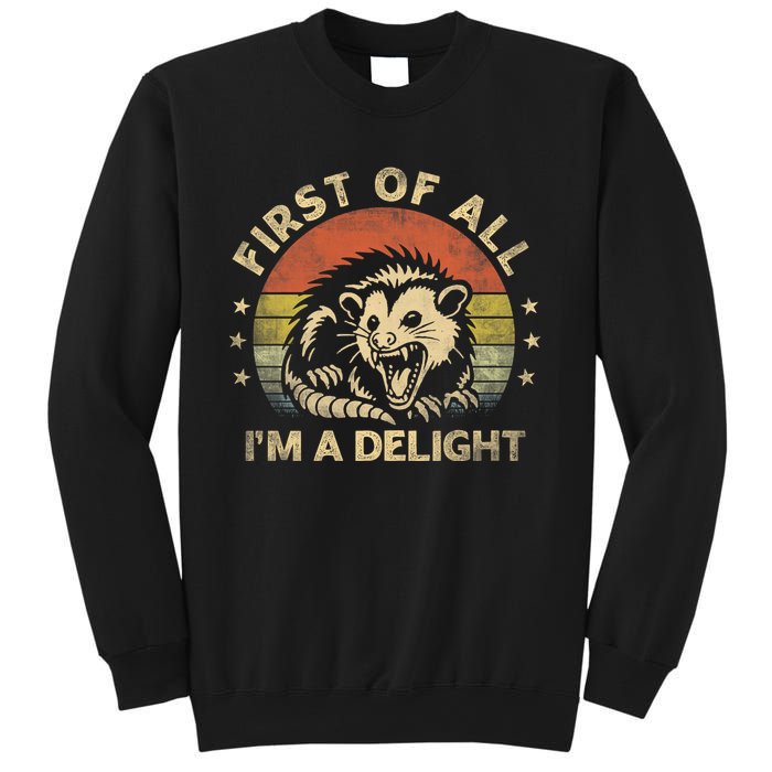 First Of All IM A Delight Sarcastic Angry Opossum Lover Sweatshirt