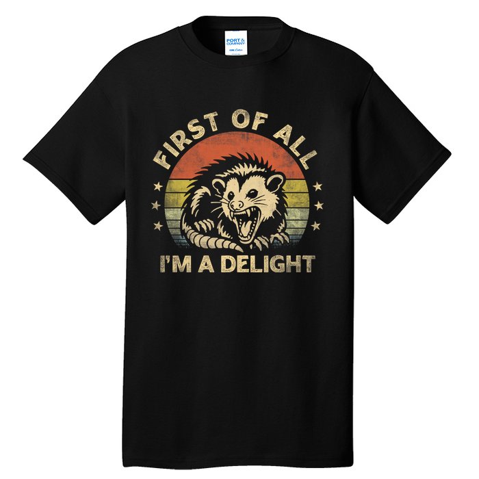 First Of All IM A Delight Sarcastic Angry Opossum Lover Tall T-Shirt