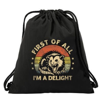 First Of All IM A Delight Sarcastic Angry Opossum Lover Drawstring Bag