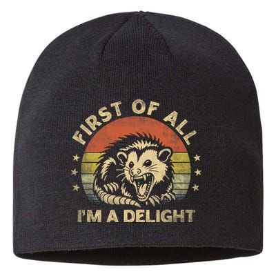 First Of All IM A Delight Sarcastic Angry Opossum Lover Sustainable Beanie