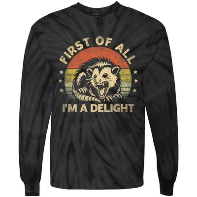 First Of All IM A Delight Sarcastic Angry Opossum Lover Tie-Dye Long Sleeve Shirt