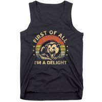 First Of All IM A Delight Sarcastic Angry Opossum Lover Tank Top