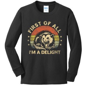 First Of All IM A Delight Sarcastic Angry Opossum Lover Kids Long Sleeve Shirt