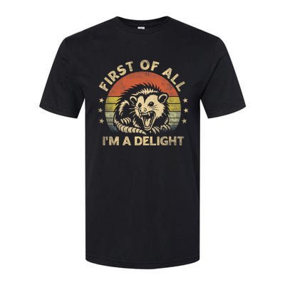 First Of All IM A Delight Sarcastic Angry Opossum Lover Softstyle CVC T-Shirt