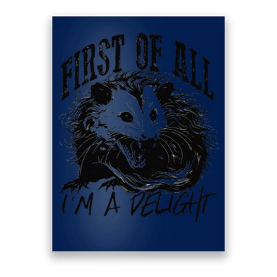 First Of All IM A Delight Sarcastic Angry Opossum Possum Poster