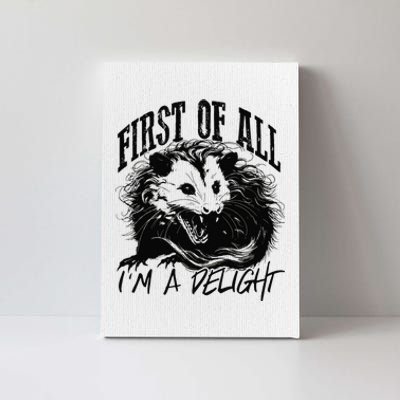 First Of All IM A Delight Sarcastic Angry Opossum Possum Canvas