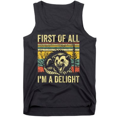 First Of All IM A Delight Sarcastic Angry Opossum Possum Tank Top