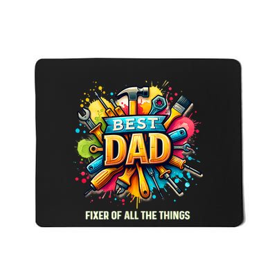 Fixer Of All The Things Best Dad For FatherS Day Dad Funny Mousepad