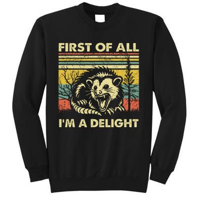 First Of All IM A Delight Sarcastic Angry Opossum Lover Sweatshirt