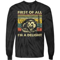 First Of All IM A Delight Sarcastic Angry Opossum Lover Tie-Dye Long Sleeve Shirt