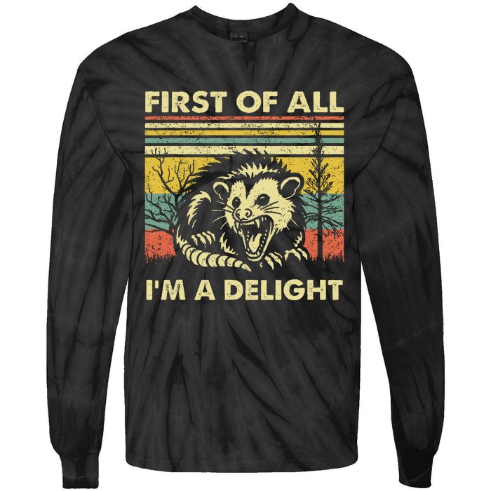 First Of All IM A Delight Sarcastic Angry Opossum Lover Tie-Dye Long Sleeve Shirt