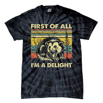 First Of All IM A Delight Sarcastic Angry Opossum Lover Tie-Dye T-Shirt