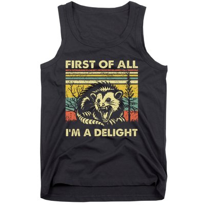 First Of All IM A Delight Sarcastic Angry Opossum Lover Tank Top