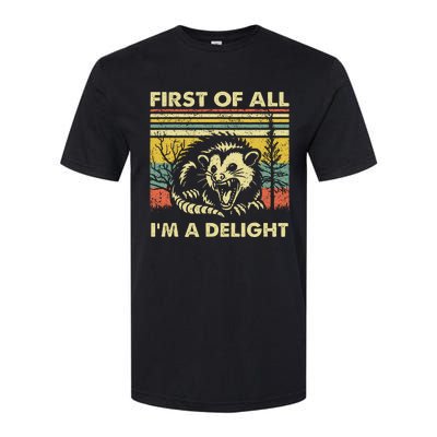 First Of All IM A Delight Sarcastic Angry Opossum Lover Softstyle CVC T-Shirt