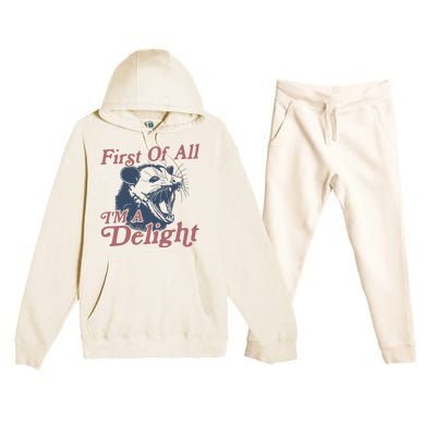 First Of All IM A Delight Sarcastic Angry Opossum Possum Premium Hooded Sweatsuit Set