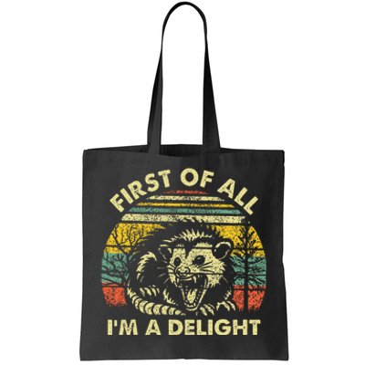 First Of All IM A Delight Sarcastic Angry Opossum Possum Tote Bag